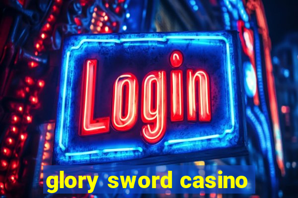 glory sword casino